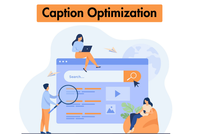 Captivating Captions: A Guide to Optimizing Your Content